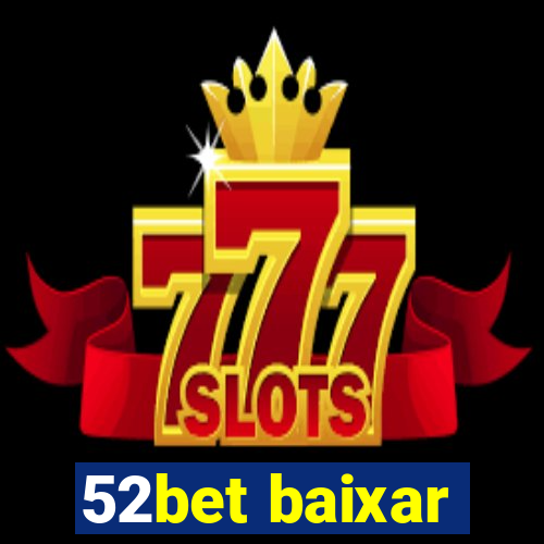 52bet baixar
